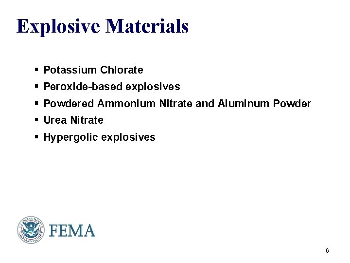 Explosive Materials § Potassium Chlorate § Peroxide-based explosives § Powdered Ammonium Nitrate and Aluminum