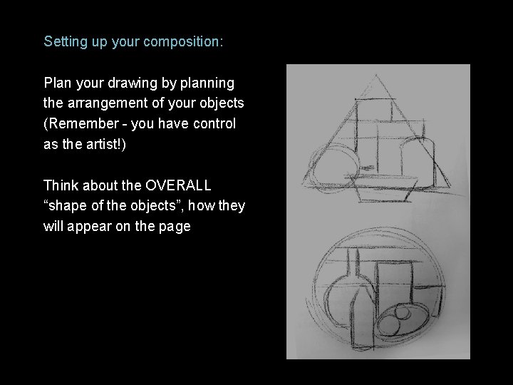 Setting up your composition: Plan your drawing by planning the arrangement of your objects