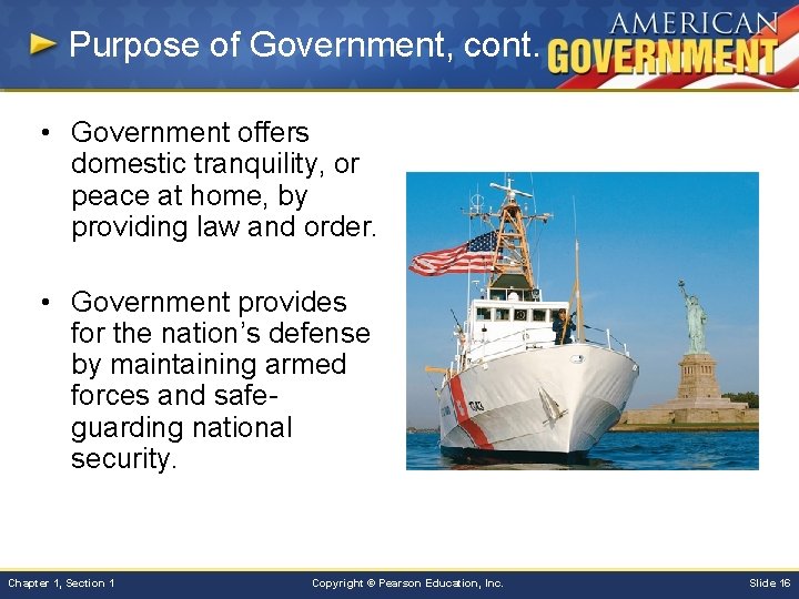 Purpose of Government, cont. • Government offers domestic tranquility, or peace at home, by