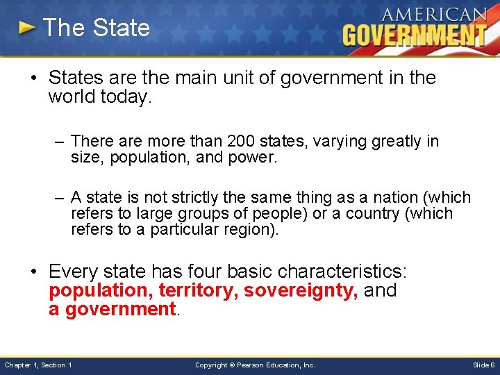 The State • States are the main unit of government in the world today.