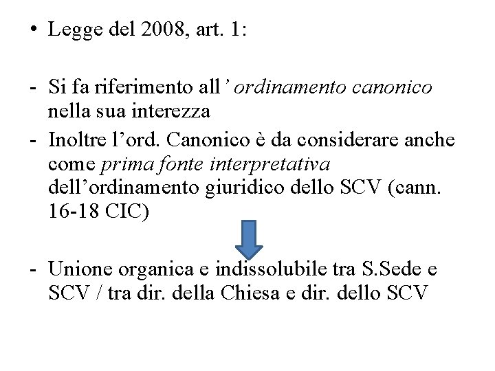  • Legge del 2008, art. 1: - Si fa riferimento all’ ordinamento canonico