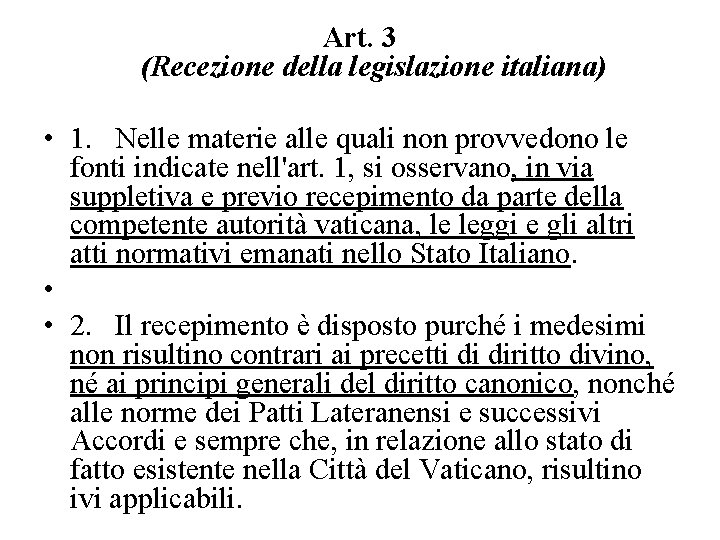 Art. 3 (Recezione della legislazione italiana) • 1. Nelle materie alle quali non provvedono