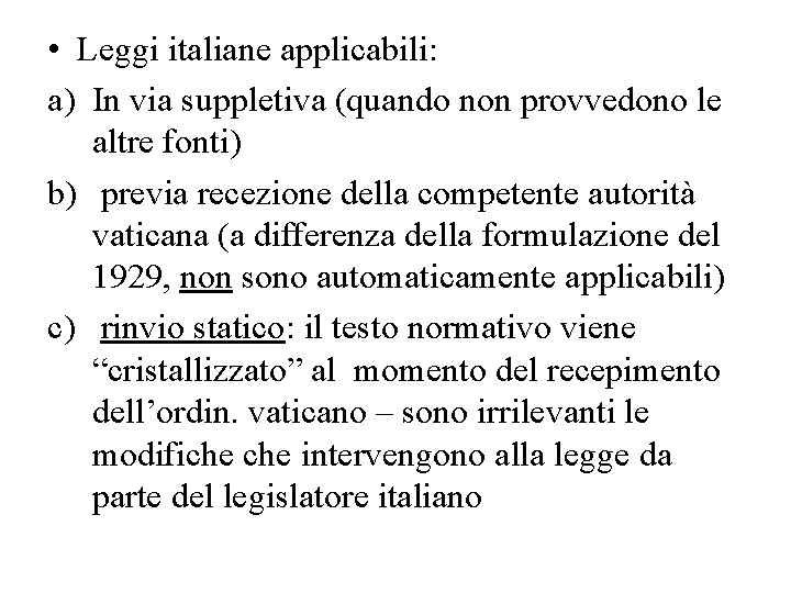  • Leggi italiane applicabili: a) In via suppletiva (quando non provvedono le altre