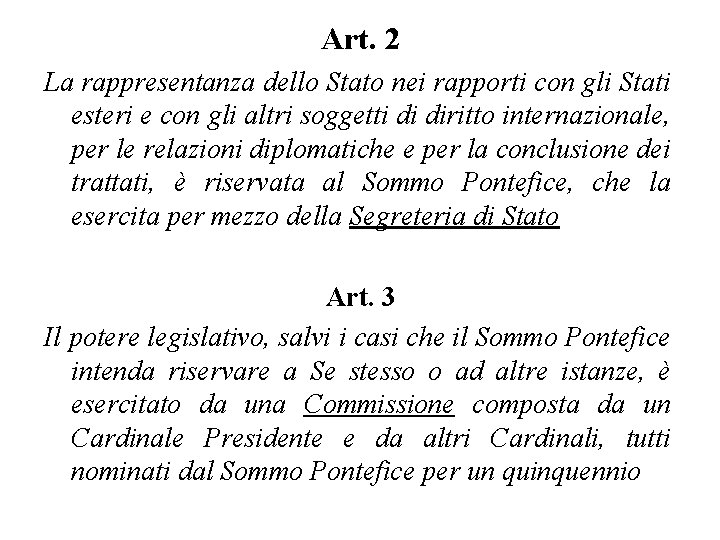 Art. 2 La rappresentanza dello Stato nei rapporti con gli Stati esteri e con