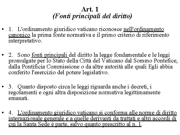 Art. 1 (Fonti principali del diritto) • 1. L'ordinamento giuridico vaticano riconosce nell'ordinamento canonico