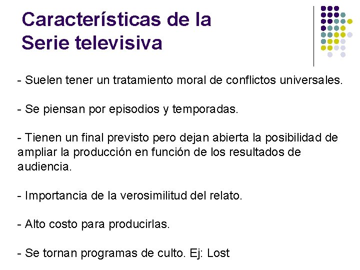 Características de la Serie televisiva - Suelen tener un tratamiento moral de conflictos universales.