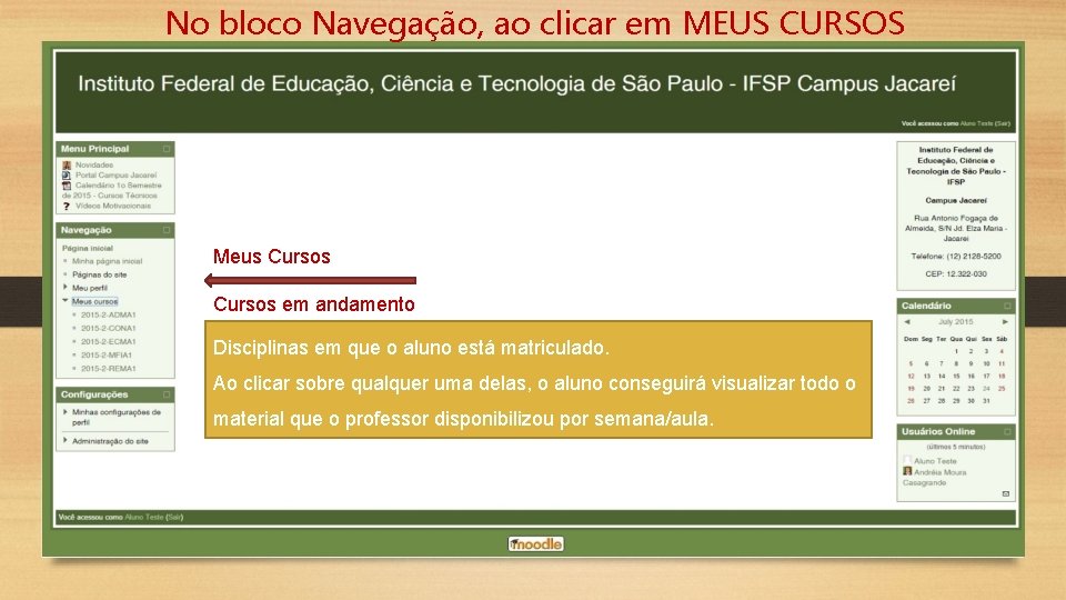 No bloco Navegação, ao clicar em MEUS CURSOS Meus Cursos em andamento Disciplinas em
