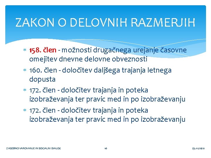 ZAKON O DELOVNIH RAZMERJIH 158. člen - možnosti drugačnega urejanje časovne omejitev dnevne delovne