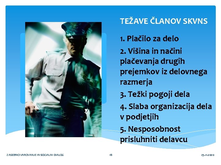 TEŽAVE ČLANOV SKVNS 1. Plačilo za delo 2. Višina in načini plačevanja drugih prejemkov