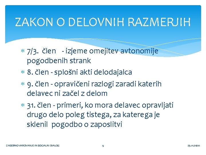 ZAKON O DELOVNIH RAZMERJIH 7/3. člen - izjeme omejitev avtonomije pogodbenih strank 8. člen