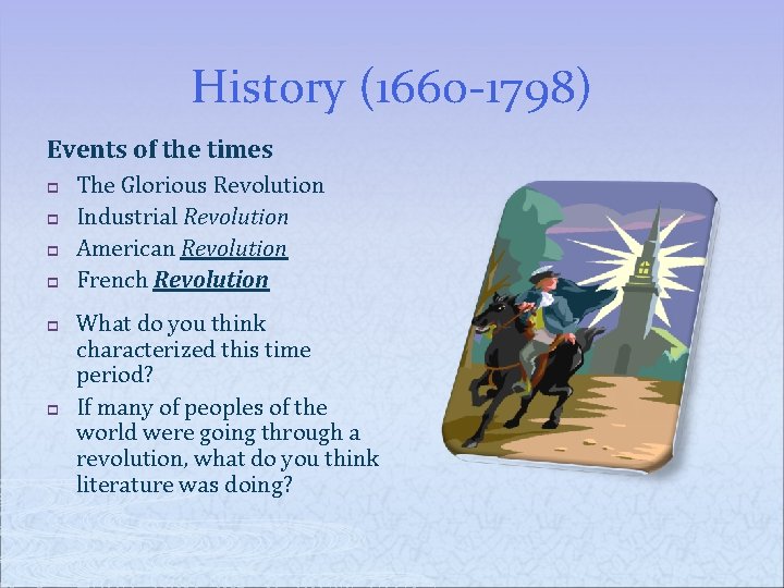 History (1660 -1798) Events of the times p p p The Glorious Revolution Industrial