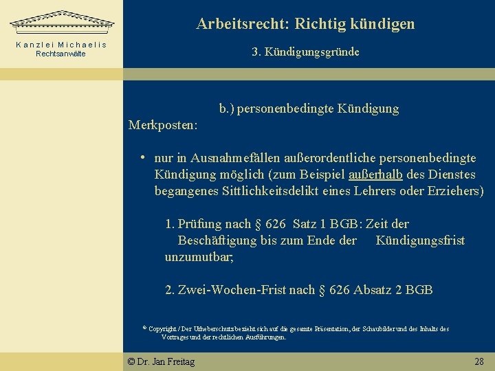 Arbeitsrecht: Richtig kündigen Kanzlei Michaelis Rechtsanwälte 3. Kündigungsgründe b. ) personenbedingte Kündigung Merkposten: •