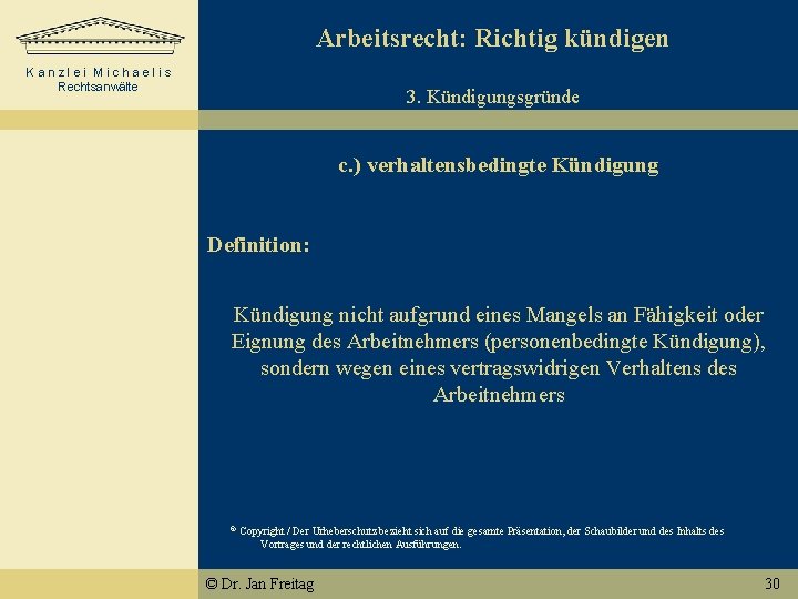 Arbeitsrecht: Richtig kündigen Kanzlei Michaelis Rechtsanwälte 3. Kündigungsgründe c. ) verhaltensbedingte Kündigung Definition: Kündigung