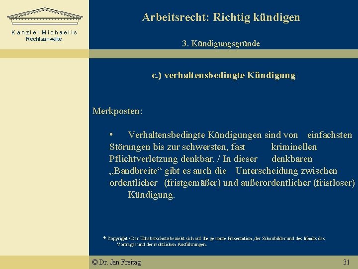 Arbeitsrecht: Richtig kündigen Kanzlei Michaelis Rechtsanwälte 3. Kündigungsgründe c. ) verhaltensbedingte Kündigung Merkposten: •