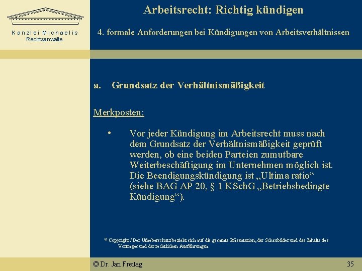 Arbeitsrecht: Richtig kündigen 4. formale Anforderungen bei Kündigungen von Arbeitsverhältnissen Kanzlei Michaelis Rechtsanwälte a.