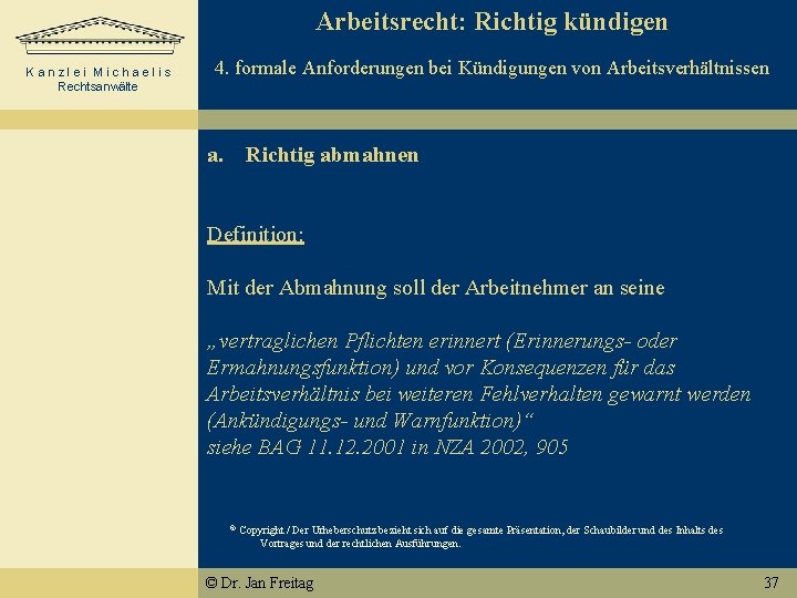 Arbeitsrecht: Richtig kündigen Kanzlei Michaelis Rechtsanwälte 4. formale Anforderungen bei Kündigungen von Arbeitsverhältnissen a.