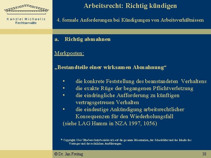 Arbeitsrecht: Richtig kündigen Kanzlei Michaelis Rechtsanwälte 4. formale Anforderungen bei Kündigungen von Arbeitsverhältnissen a.