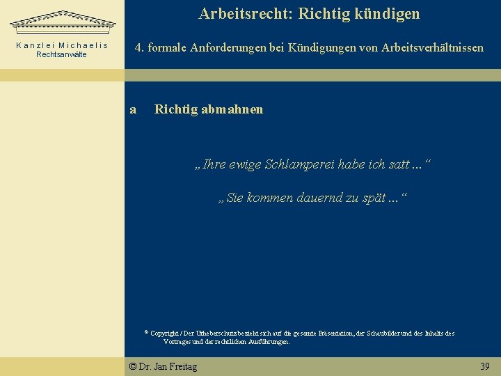 Arbeitsrecht: Richtig kündigen 4. formale Anforderungen bei Kündigungen von Arbeitsverhältnissen Kanzlei Michaelis Rechtsanwälte a