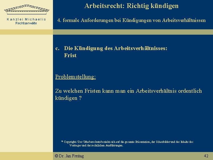Arbeitsrecht: Richtig kündigen Kanzlei Michaelis Rechtsanwälte 4. formale Anforderungen bei Kündigungen von Arbeitsverhältnissen c.