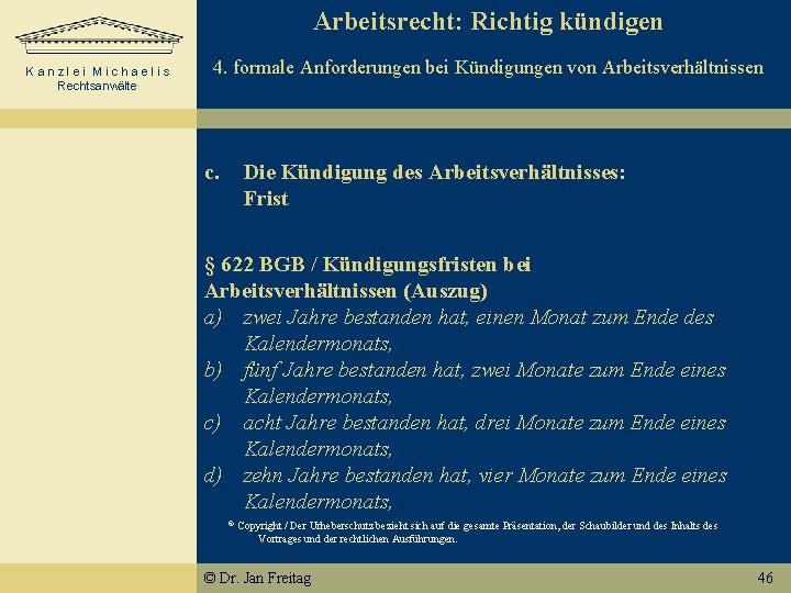 Arbeitsrecht: Richtig kündigen 4. formale Anforderungen bei Kündigungen von Arbeitsverhältnissen Kanzlei Michaelis Rechtsanwälte c.