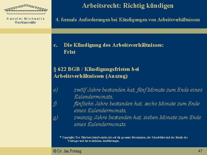 Arbeitsrecht: Richtig kündigen 4. formale Anforderungen bei Kündigungen von Arbeitsverhältnissen Kanzlei Michaelis Rechtsanwälte c.
