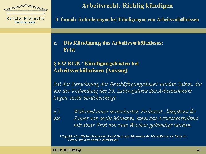 Arbeitsrecht: Richtig kündigen Kanzlei Michaelis Rechtsanwälte 4. formale Anforderungen bei Kündigungen von Arbeitsverhältnissen c.