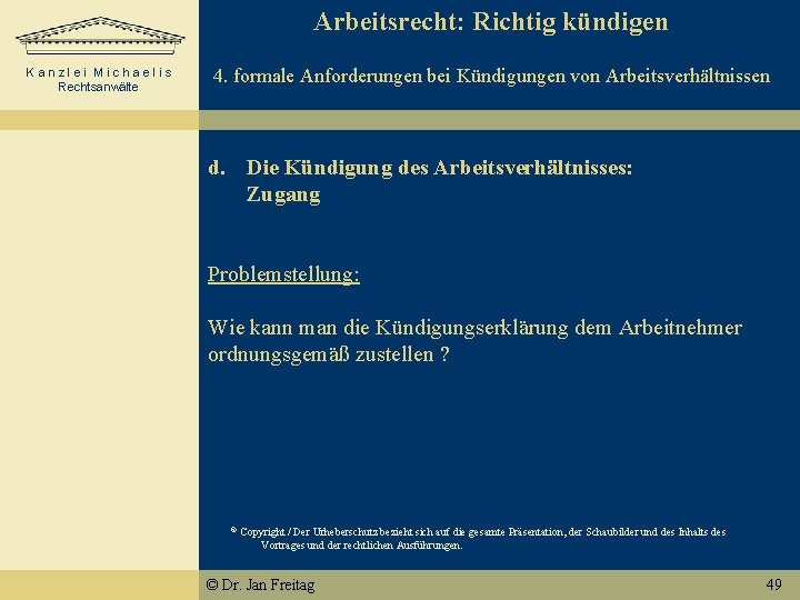 Arbeitsrecht: Richtig kündigen 4. formale Anforderungen bei Kündigungen von Arbeitsverhältnissen Kanzlei Michaelis Rechtsanwälte d.