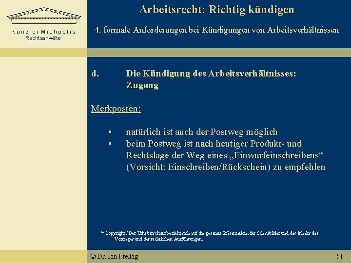 Arbeitsrecht: Richtig kündigen Kanzlei Michaelis Rechtsanwälte 4. formale Anforderungen bei Kündigungen von Arbeitsverhältnissen d.