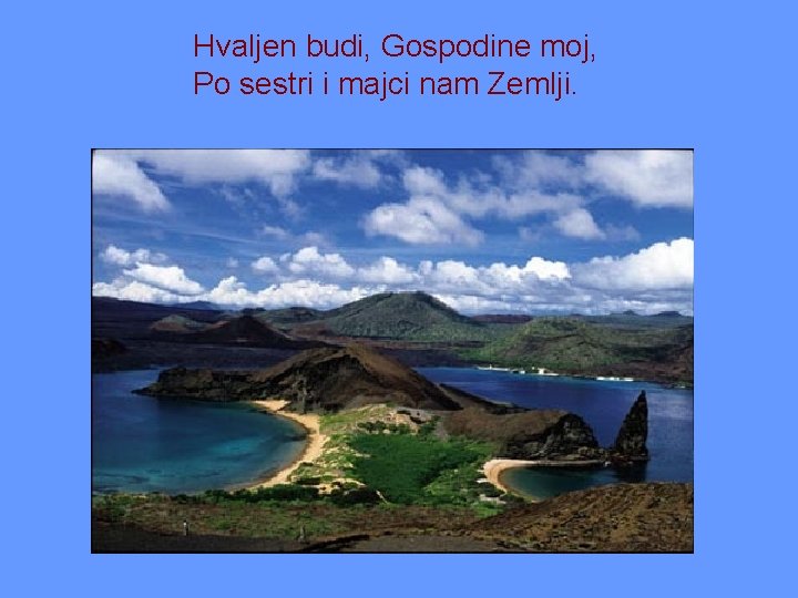 Hvaljen budi, Gospodine moj, Po sestri i majci nam Zemlji. 
