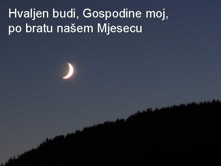 Hvaljen budi, Gospodine moj, po bratu našem Mjesecu 