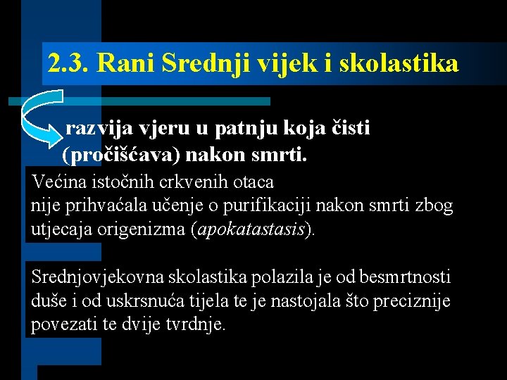 2. 3. Rani Srednji vijek i skolastika razvija vjeru u patnju koja čisti (pročišćava)