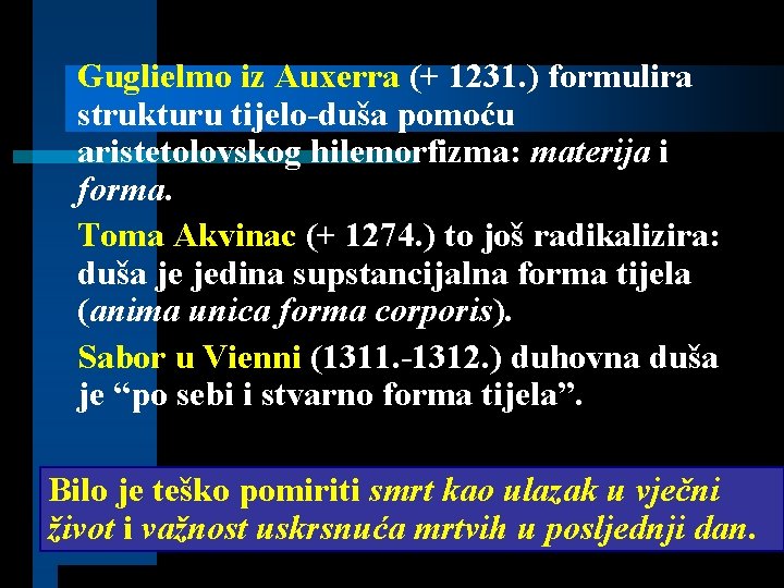 Guglielmo iz Auxerra (+ 1231. ) formulira strukturu tijelo-duša pomoću aristetolovskog hilemorfizma: materija i