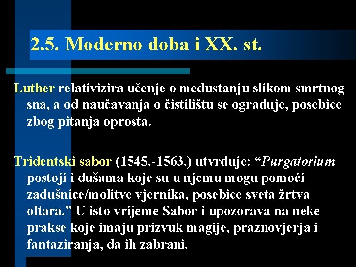 2. 5. Moderno doba i XX. st. Luther relativizira učenje o međustanju slikom smrtnog