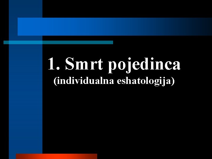 1. Smrt pojedinca (individualna eshatologija) 