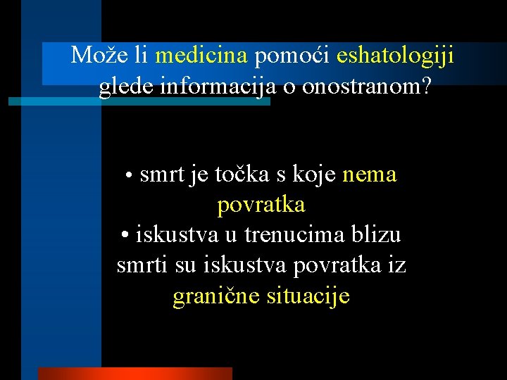 Može li medicina pomoći eshatologiji glede informacija o onostranom? • smrt je točka s