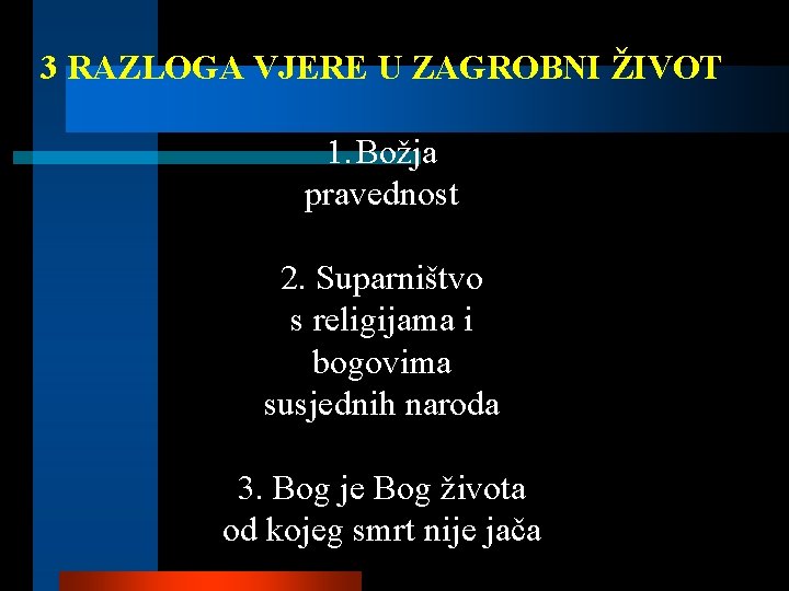 3 RAZLOGA VJERE U ZAGROBNI ŽIVOT 1. Božja pravednost 2. Suparništvo s religijama i