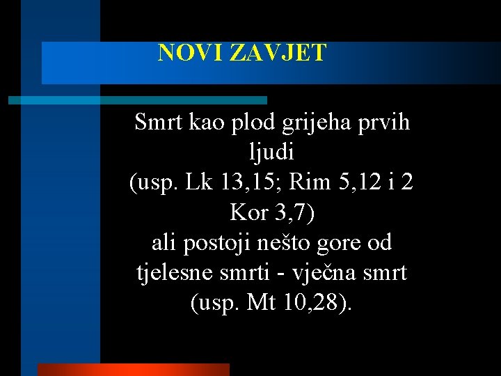 NOVI ZAVJET Smrt kao plod grijeha prvih ljudi (usp. Lk 13, 15; Rim 5,