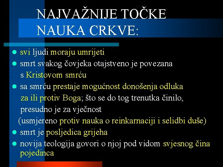 NAJVAŽNIJE TOČKE NAUKA CRKVE: svi ljudi moraju umrijeti l smrt svakog čovjeka otajstveno je