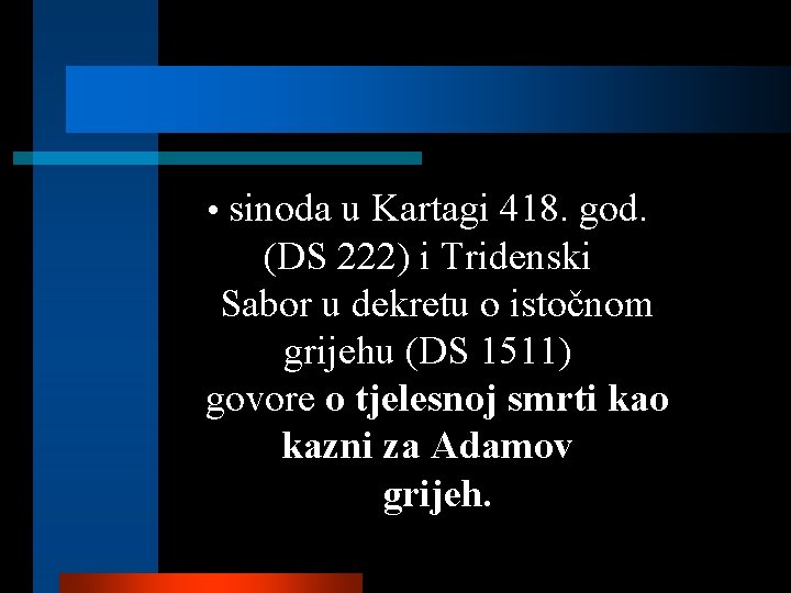  • sinoda u Kartagi 418. god. (DS 222) i Tridenski Sabor u dekretu