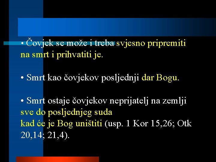  • Čovjek se može i treba svjesno pripremiti na smrt i prihvatiti je.