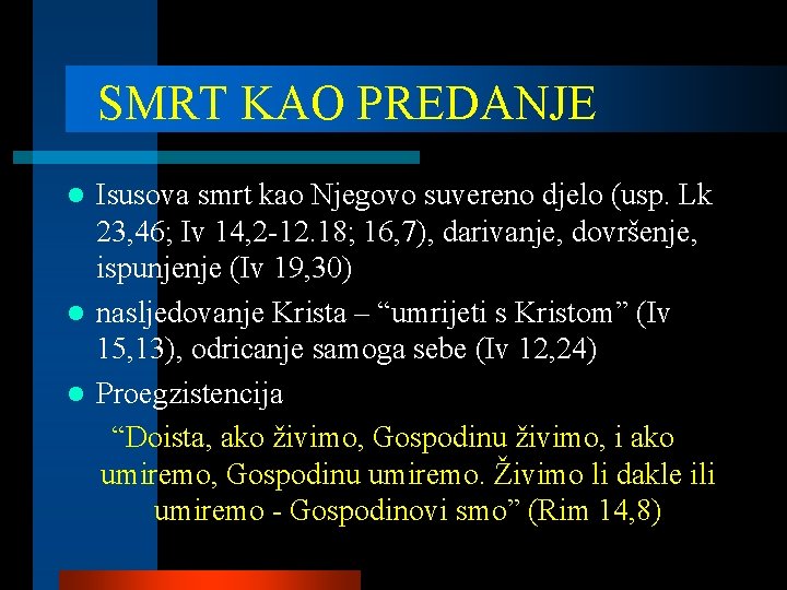 SMRT KAO PREDANJE Isusova smrt kao Njegovo suvereno djelo (usp. Lk 23, 46; Iv