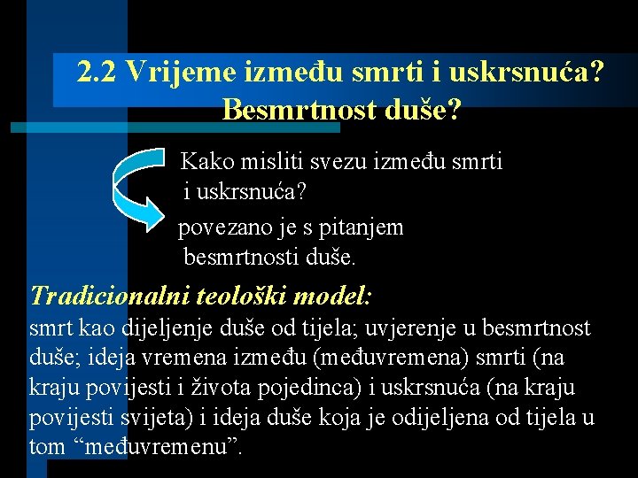 2. 2 Vrijeme između smrti i uskrsnuća? Besmrtnost duše? Kako misliti svezu između smrti