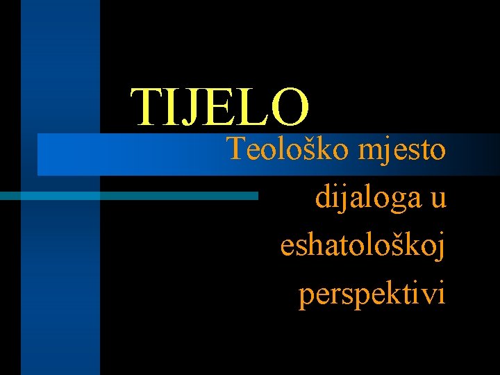 TIJELO Teološko mjesto dijaloga u eshatološkoj perspektivi 