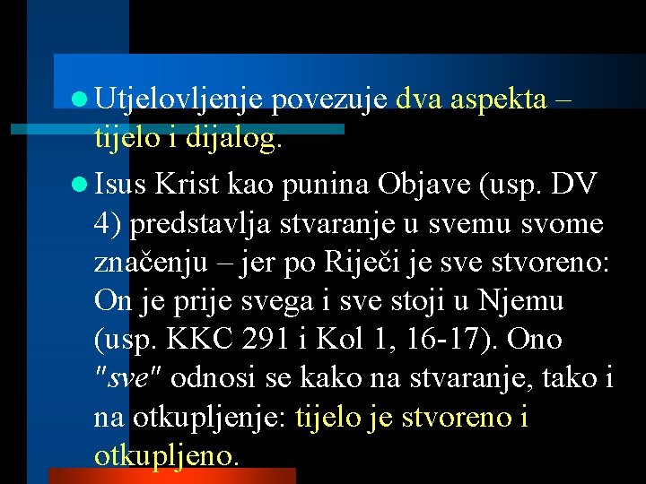 l Utjelovljenje povezuje dva aspekta – tijelo i dijalog. l Isus Krist kao punina