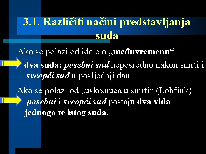 3. 1. Različiti načini predstavljanja suda Ako se polazi od ideje o „međuvremenu“ dva