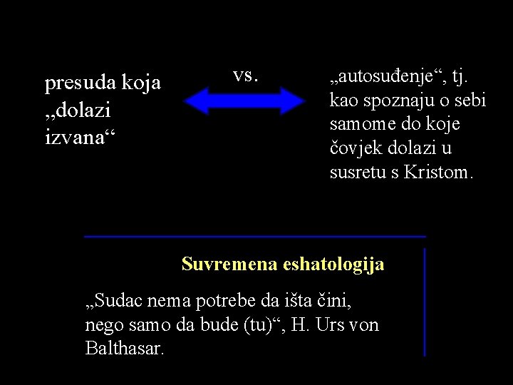 presuda koja „dolazi izvana“ vs. „autosuđenje“, tj. kao spoznaju o sebi samome do koje