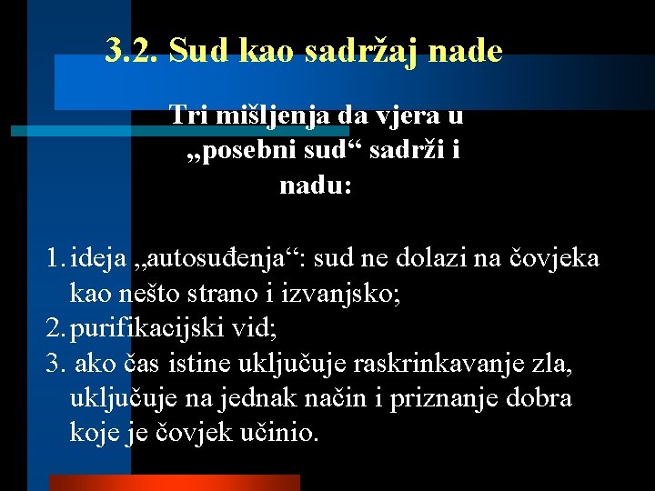 3. 2. Sud kao sadržaj nade Tri mišljenja da vjera u „posebni sud“ sadrži