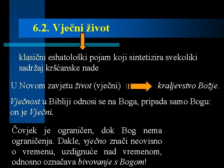 6. 2. Vječni život klasični eshatološki pojam koji sintetizira svekoliki sadržaj kršćanske nade U