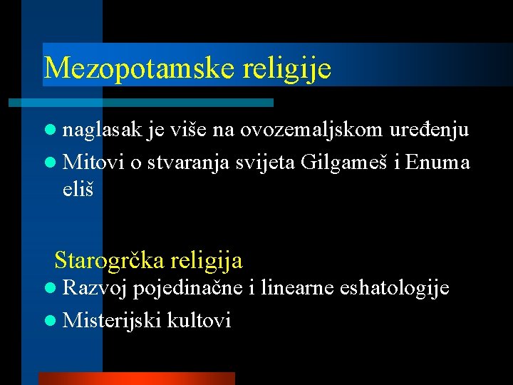 Mezopotamske religije l naglasak je više na ovozemaljskom uređenju l Mitovi o stvaranja svijeta