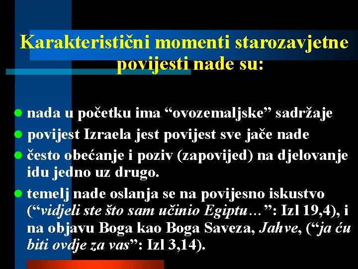 Karakteristični momenti starozavjetne povijesti nade su: l nada u početku ima “ovozemaljske” sadržaje l